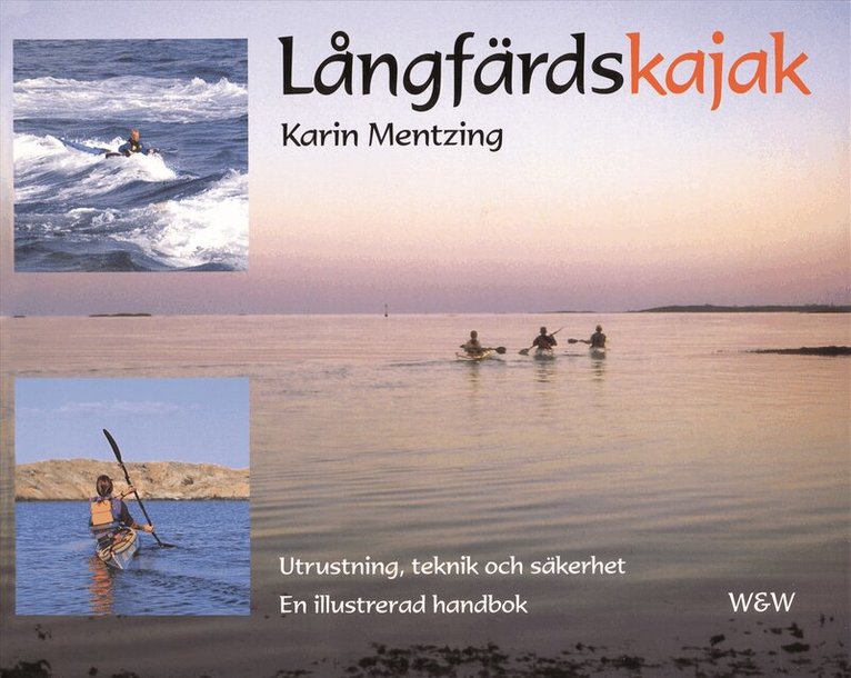 Karin Mentzing - Långfärdskajak : utrustning, teknik och säkerhet : en illustrerad handbok, Häftad