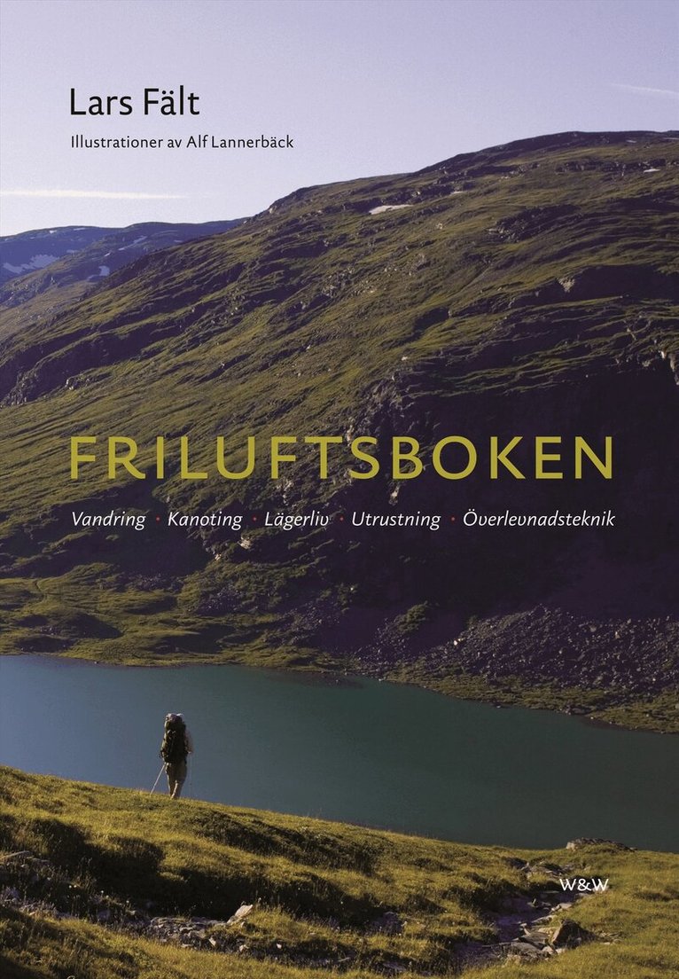 Lars Fält - Friluftsboken : praktiska tips och goda råd om vandring, kanoting, orientering, lägerliv och utrustning, Häftad