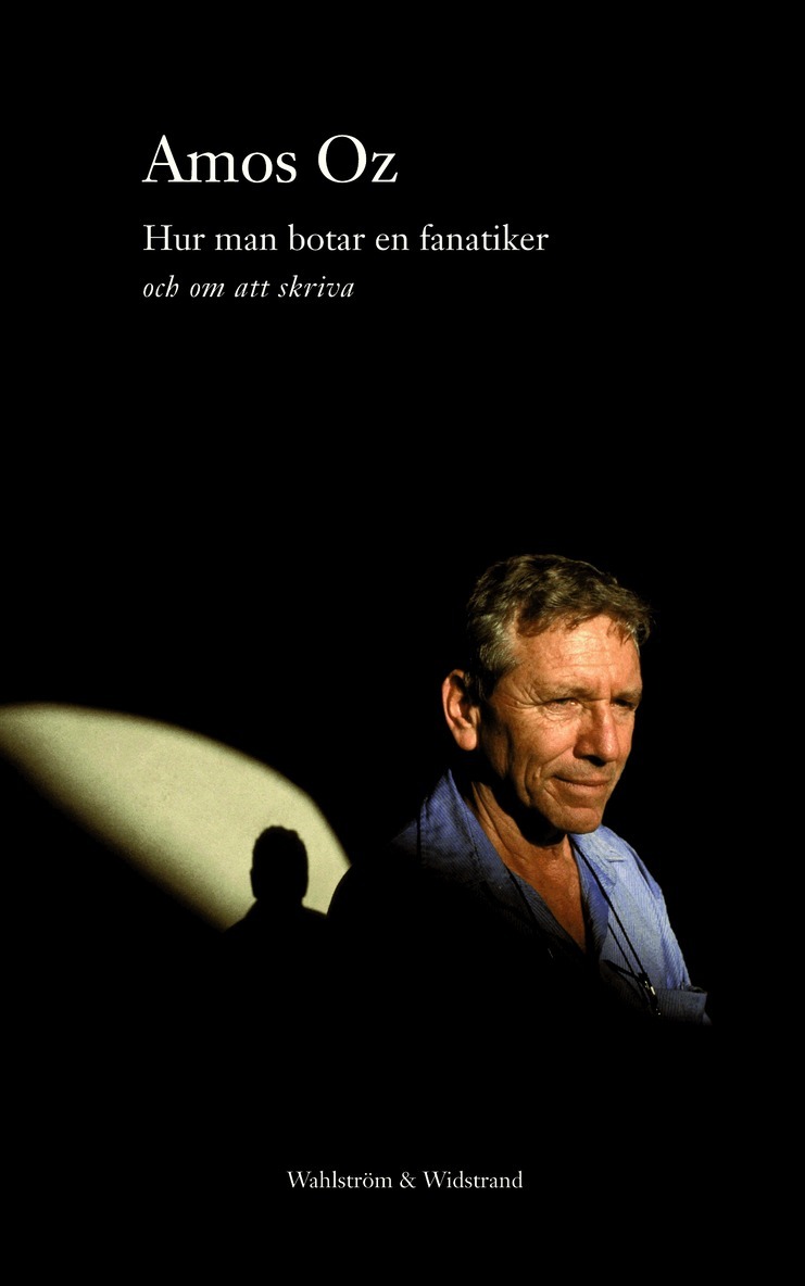 Amos Oz - Hur man botar en fanatiker : och om att skriva, Pocket