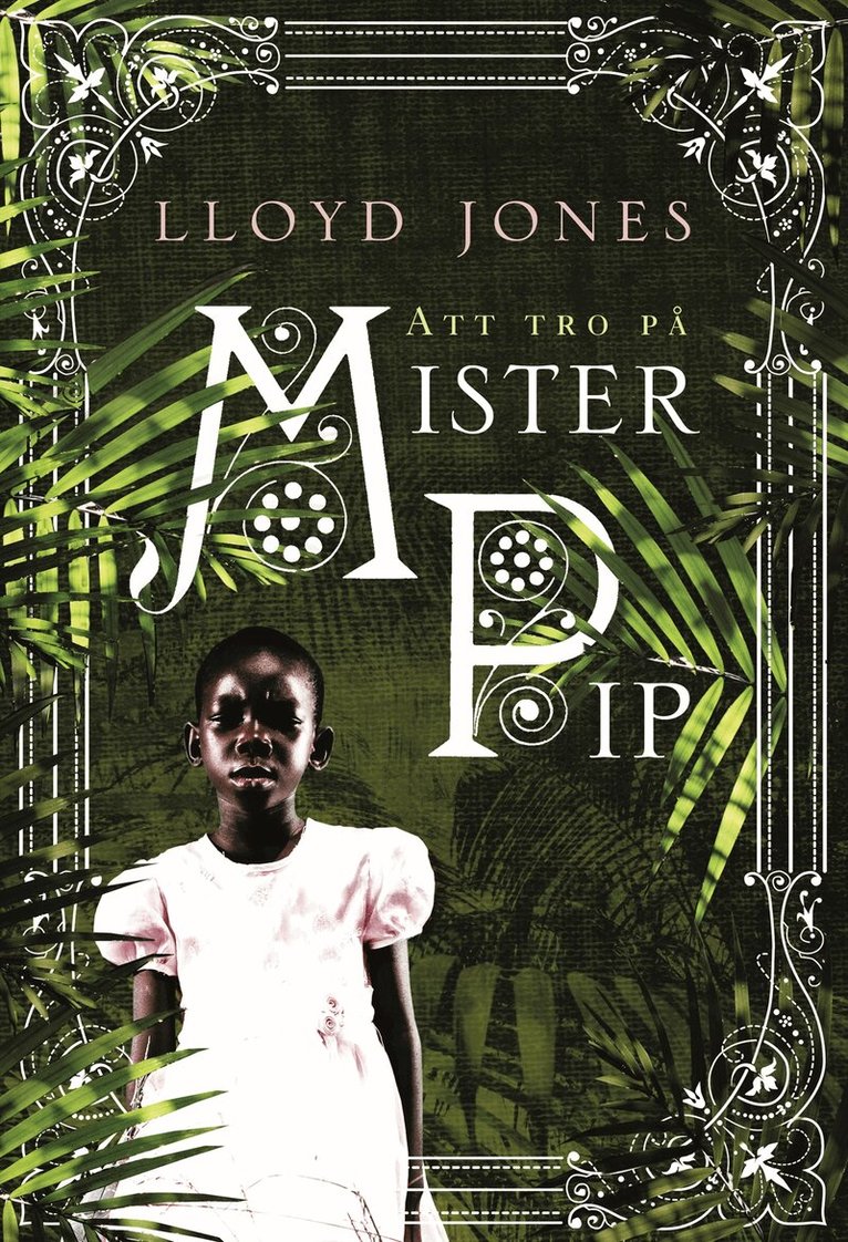 Lloyd Jones - Att tro på Mister Pip, Inbunden