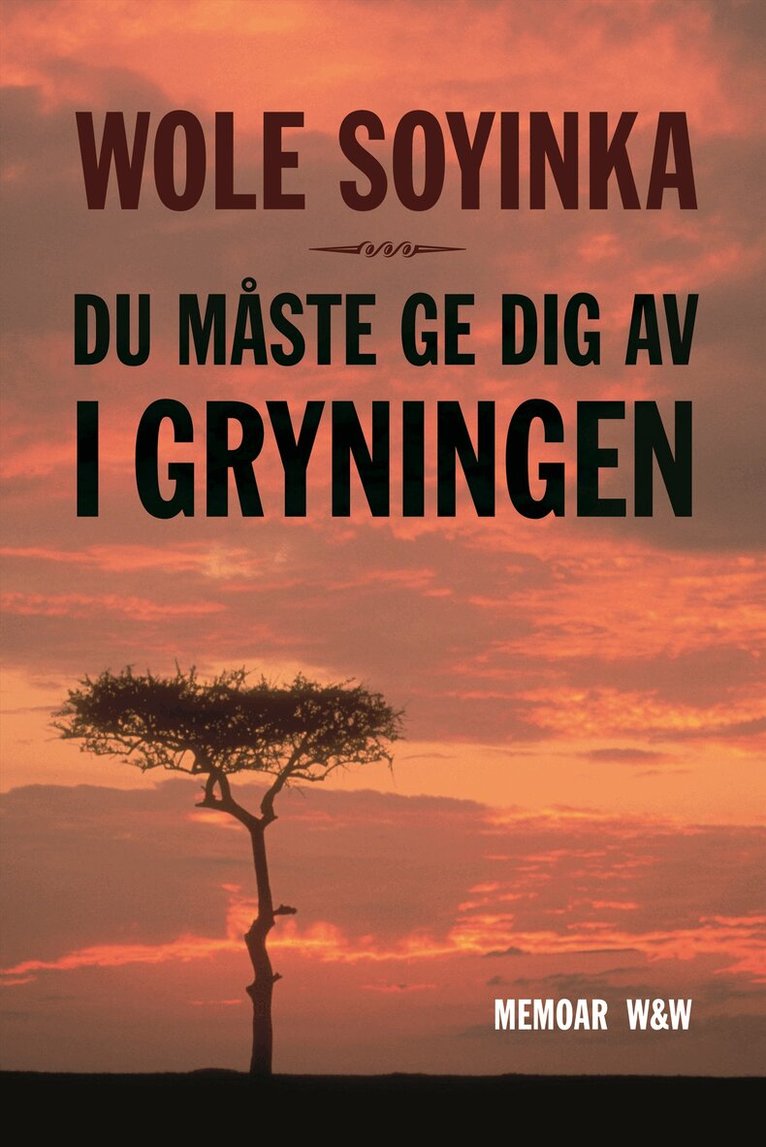Wole Soyinka - Du måste ge dig av i gryningen, Inbunden