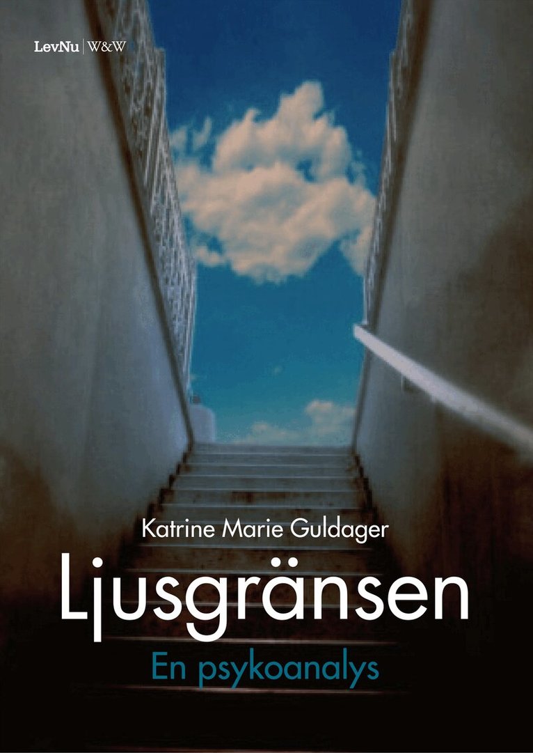 Katrine Marie Guldager - Ljusgränsen : en psykoanalys, Inbunden