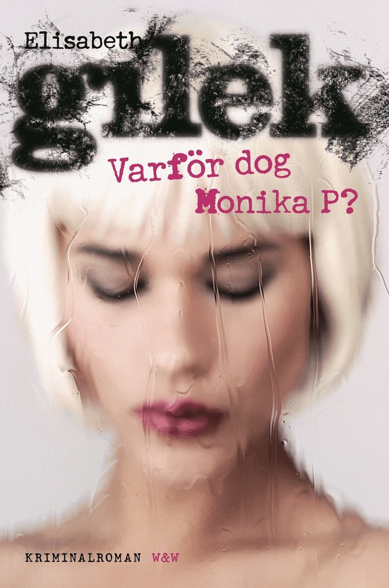 Elisabeth Gilek - Varför dog Monika P?, Inbunden