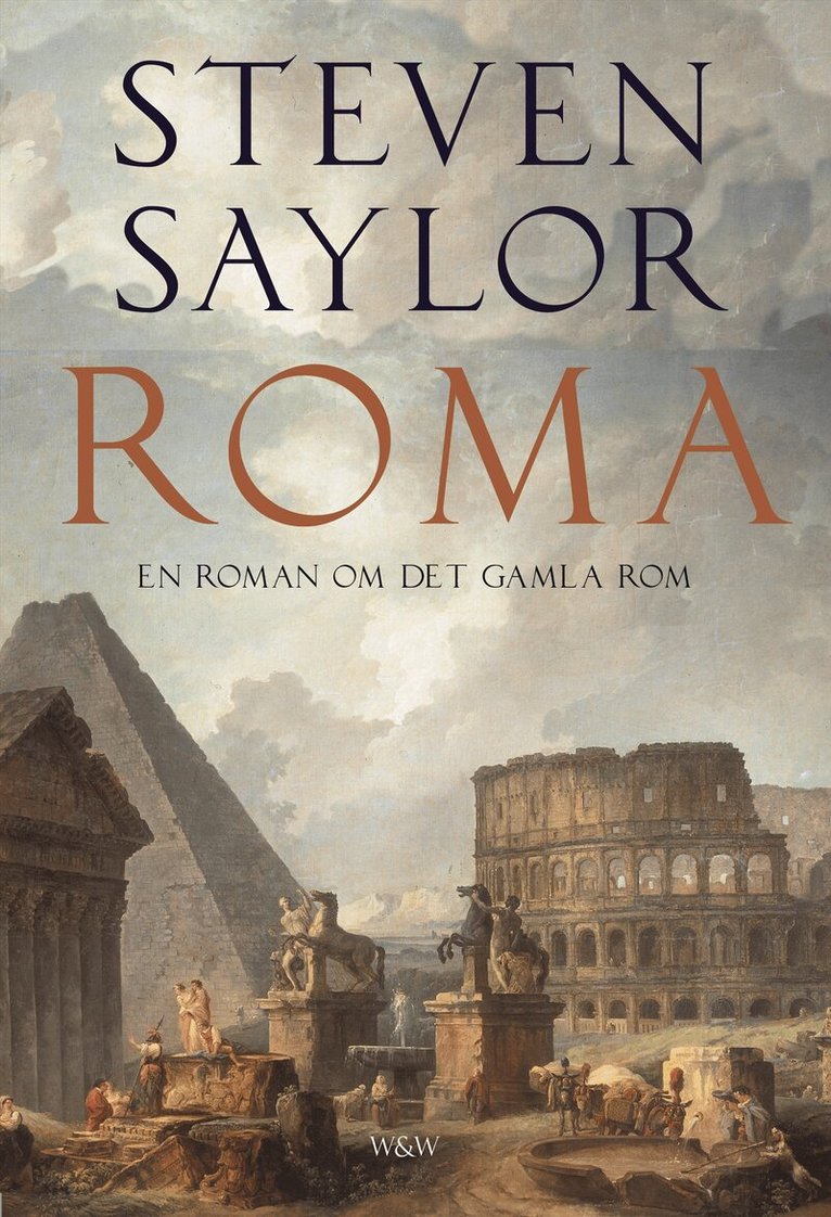 Steven Saylor - Roma : en roman om den odödliga staden, Inbunden