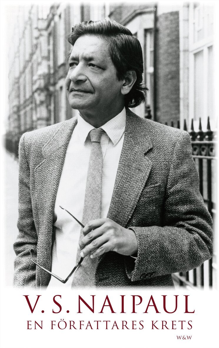 V.S. Naipaul - En författares krets : olika sätt att känna och se, Inbunden