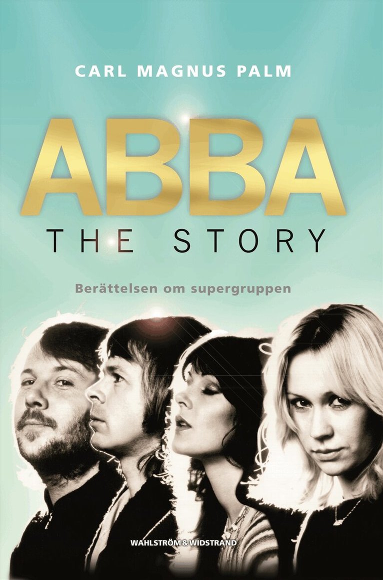 Carl Magnus Palm - ABBA - The Story : berättelsen om supergruppen, Inbunden