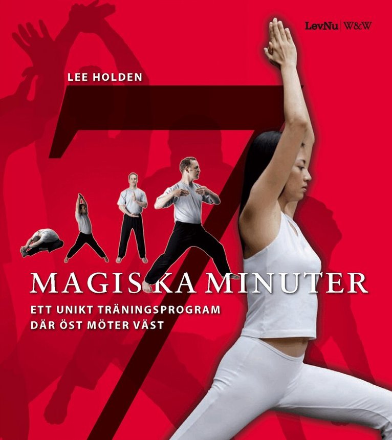 Lee Holden - Sju magiska minuter : ett unikt träningsprogram där öst möter väst, Kartonnage