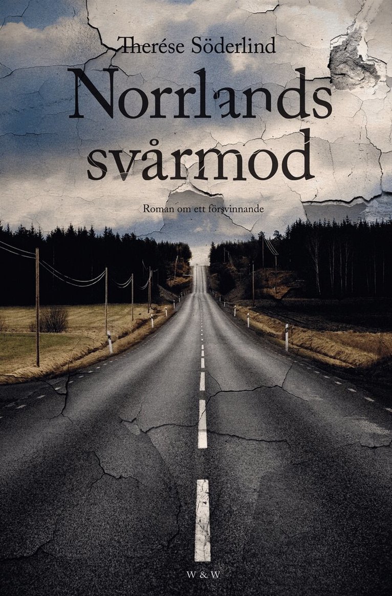 Therése Söderlind - Norrlands svårmod : roman om ett försvinnande, Inbunden