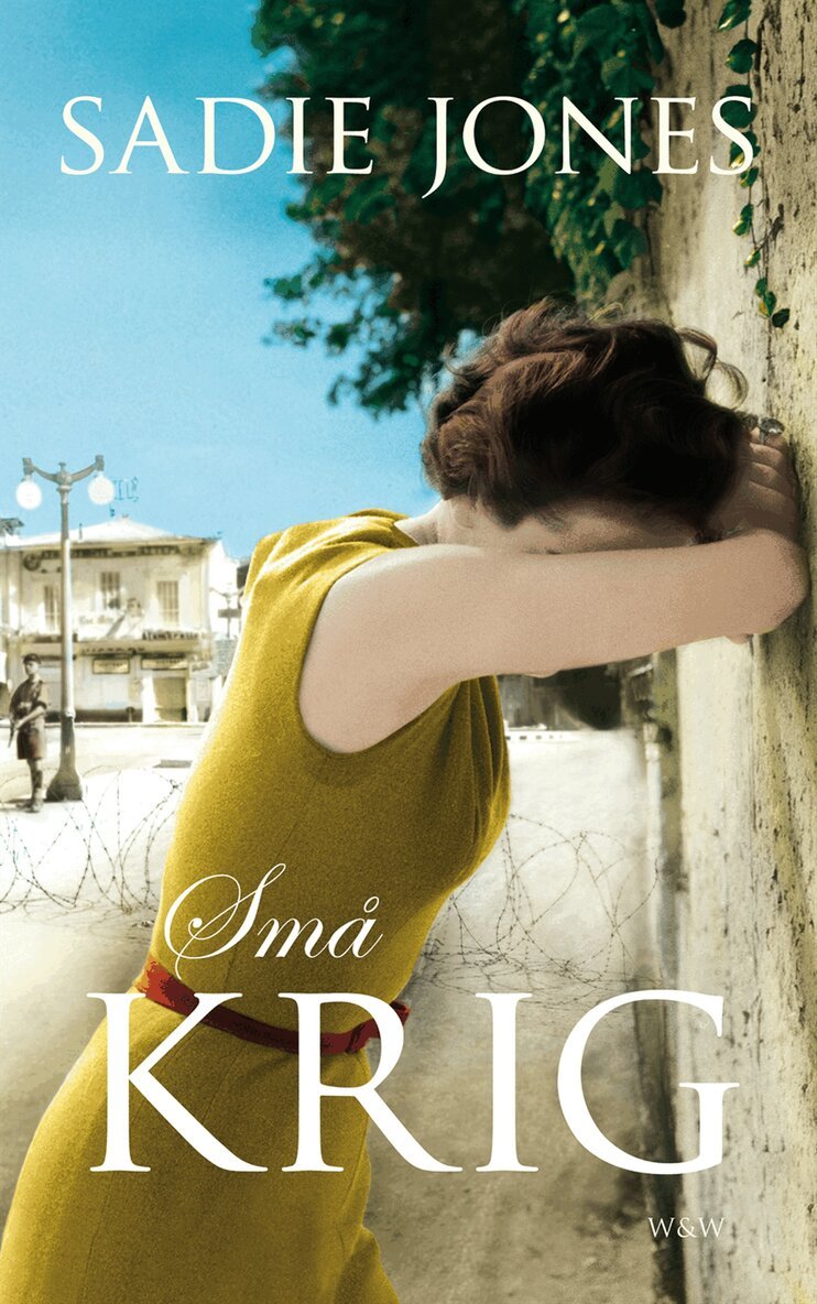 Sadie Jones - Små krig, Inbunden