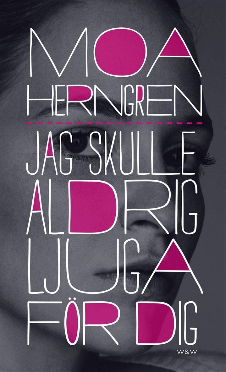 Moa Herngren - Jag skulle aldrig ljuga för dig, Inbunden