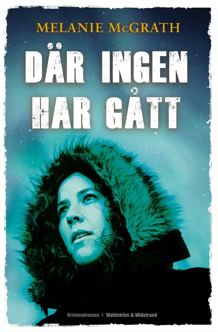 Melanie McGrath - Där ingen har gått, Inbunden