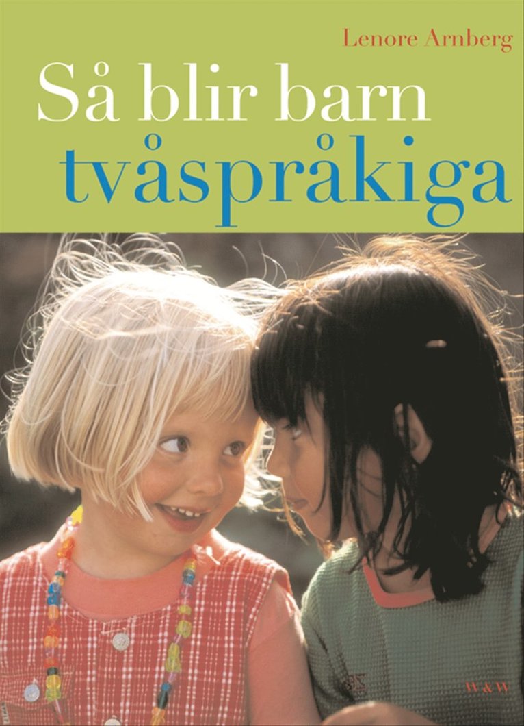 Lenore Arnberg - Så blir barn tvåspråkiga (reviderad utgåva) : Vägledning och råd under förskoleåldern, E-bok