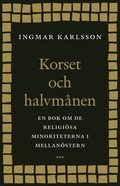 Korset och halvmnen : En bok om de religisa minoriteterna i Mellanstern och i Sverige