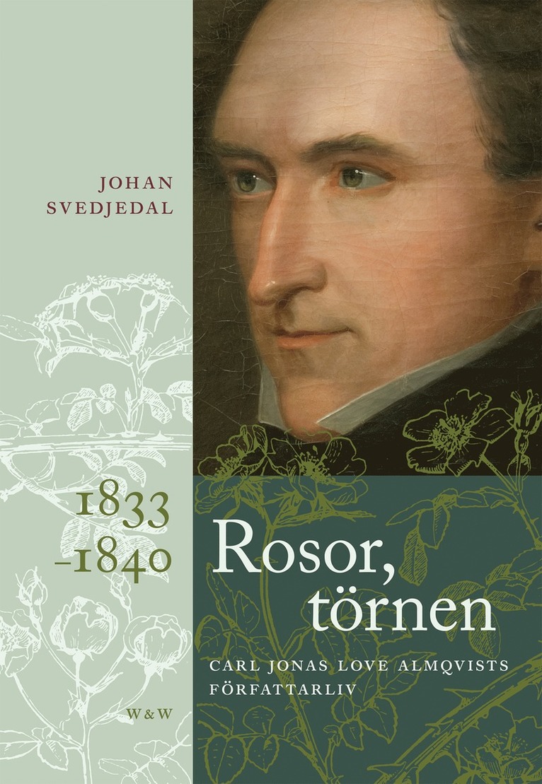 Johan Svedjedal - Rosor, törnen: Carl Jonas Love Almqvists författarliv 1833-1840, E-bok