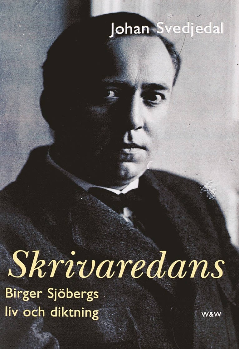 Johan Svedjedal - Skrivaredans : Birger Sjöbergs liv och diktning, E-bok