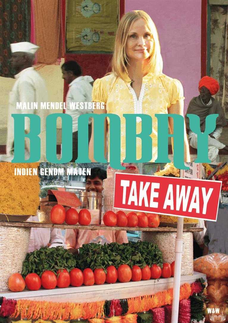 Malin Mendel Westberg - Bombay Takeaway : Indien genom maten, Häftad