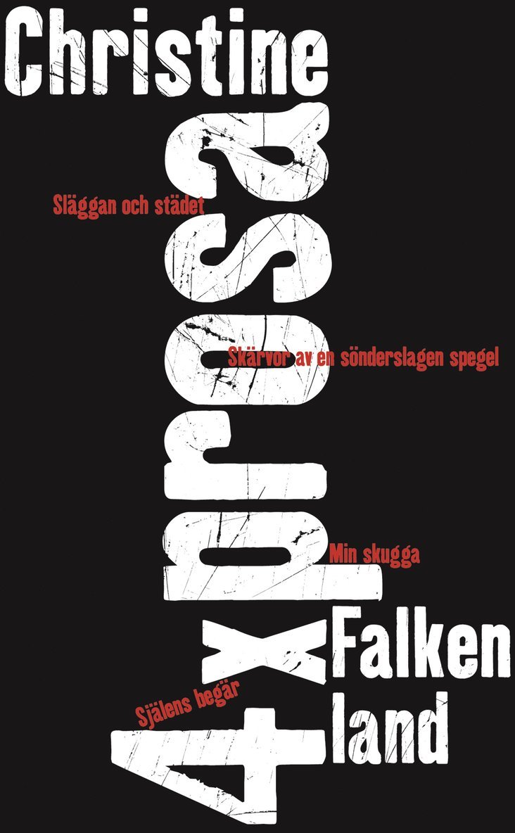 Christine Falkenland - 4 x prosa : Släggan och svärdet; Skärvor av en sönderslagen spegel; Min skugga; Själens begär, E-bok
