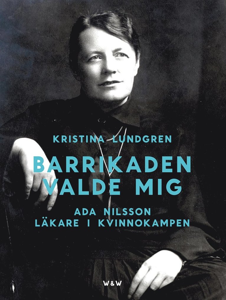 Kristina Lundgren - Barrikaden valde mig : Ada Nilsson läkare i kvinnokampen, E-bok