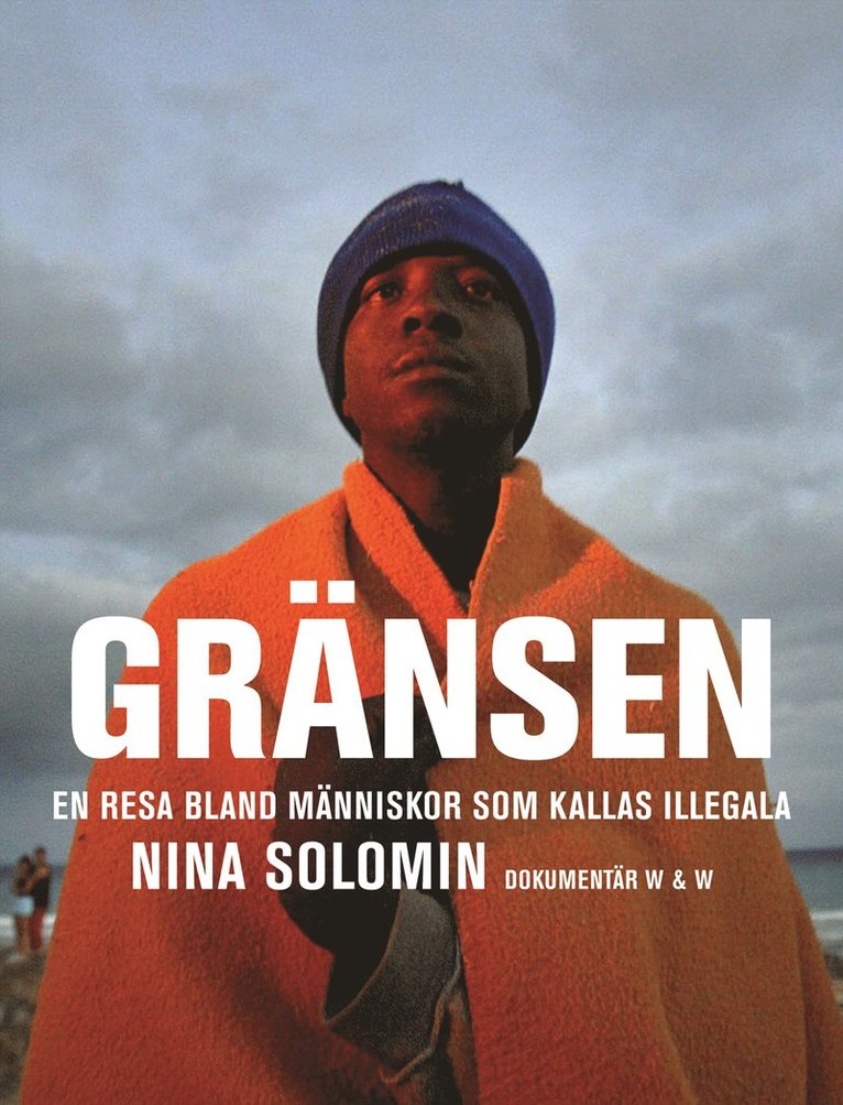 Nina Solomin - Gränsen : en resa bland människor som kallas illegala : dokumentär, E-bok