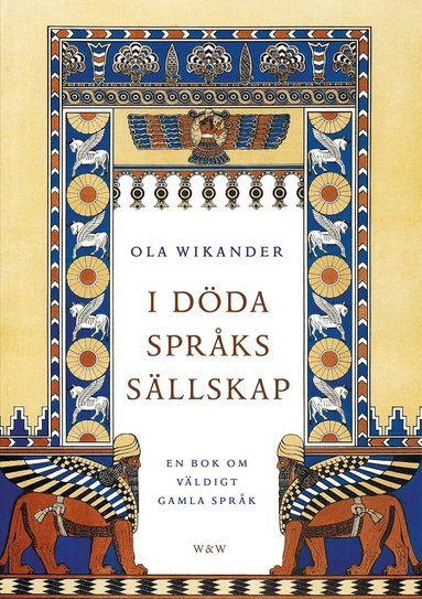 Ola Wikander - I döda språks sällskap : en bok om väldigt gamla språk, E-bok
