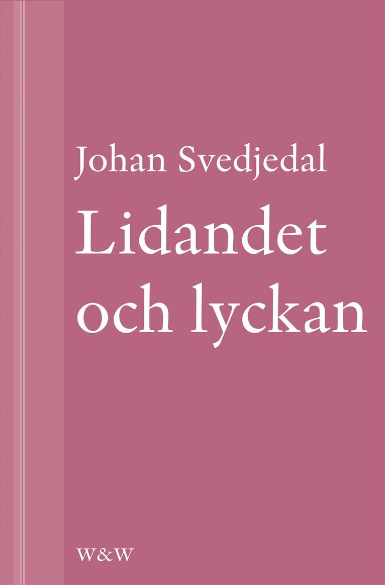Johan Svedjedal - Lidandet och lyckan: Intellektuella i Vilhelm Mobergs trettiotalsromaner, E-bok