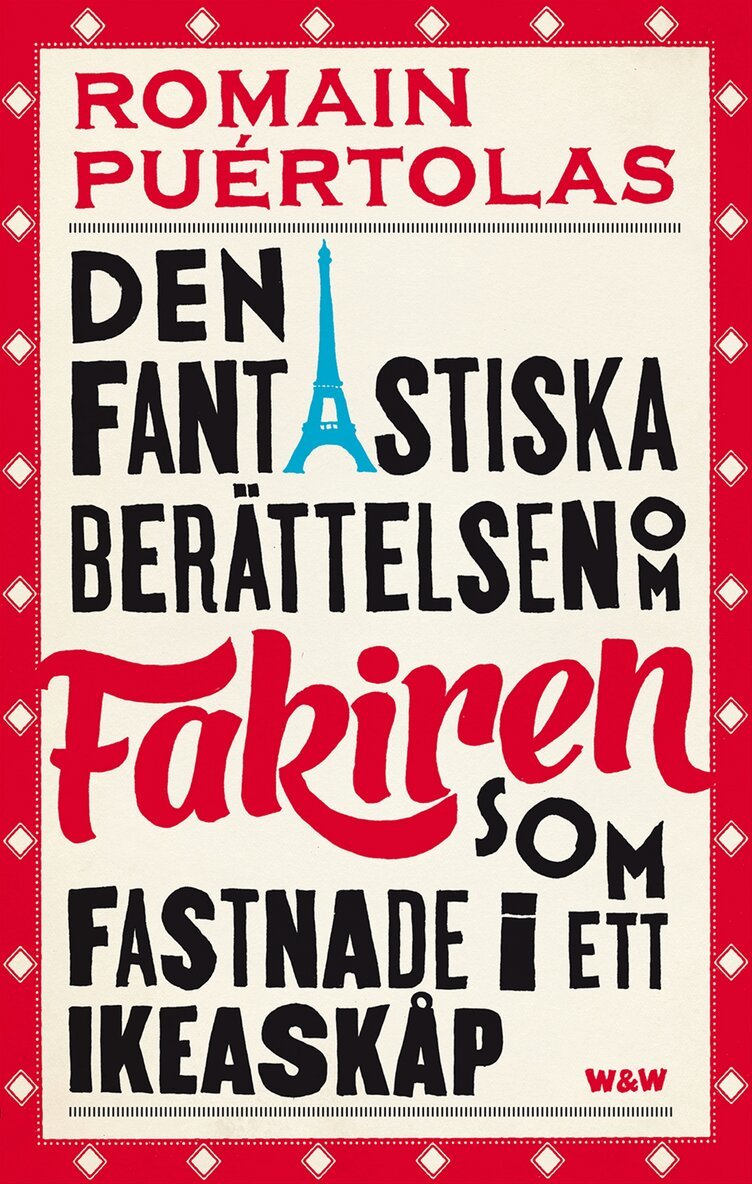 Romain Puértolas - Den fantastiska berättelsen om fakiren som fastnade i ett IKEA-skåp, Inbunden