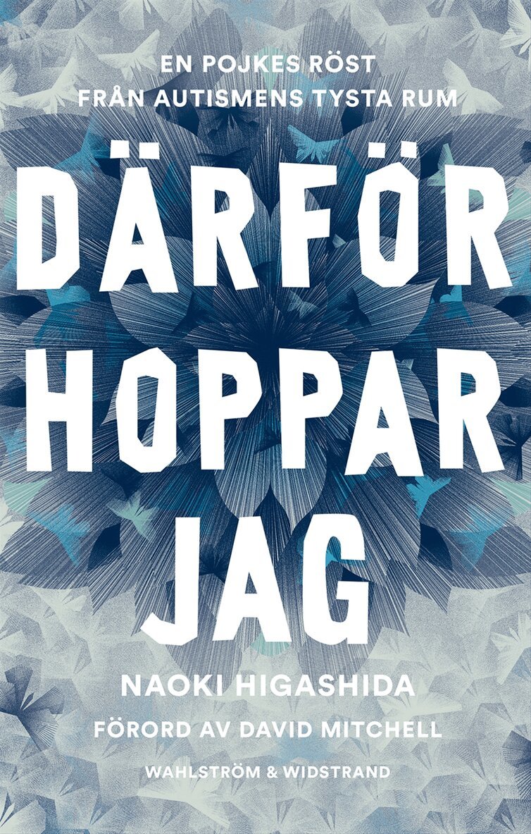Naoki Higashida - Därför hoppar jag : en pojkes röst från autismens tysta rum, Inbunden