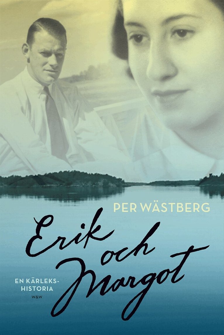 Per Wästberg - Erik och Margot : en kärlekshistoria, Inbunden