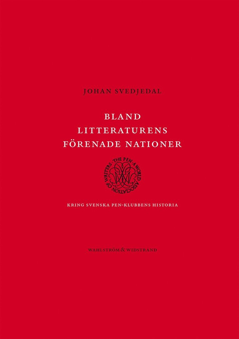 Johan Svedjedal - Bland litteraturens förenade nationer : Kring svenska PEN-klubbens historia, E-bok
