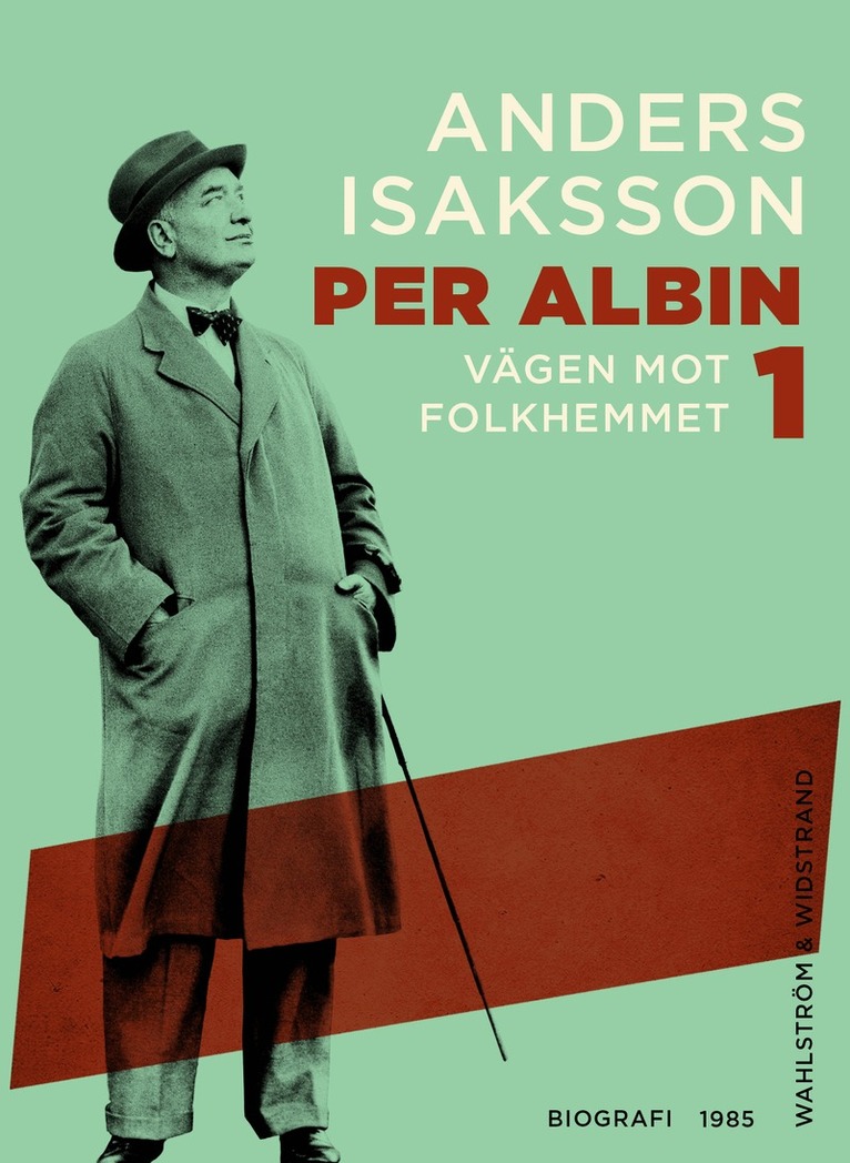 Anders Isaksson - Per Albin 1 : Vägen mot folkhemmet, E-bok