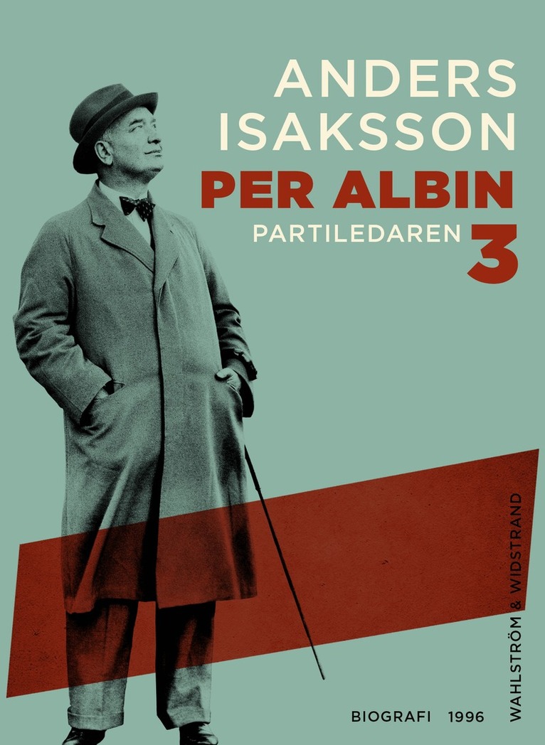 Anders Isaksson - Per Albin 3 : Partiledaren, E-bok