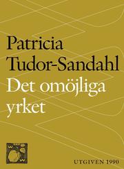 Det omöjliga yrket : om psykoterapi och psykoterapeuter