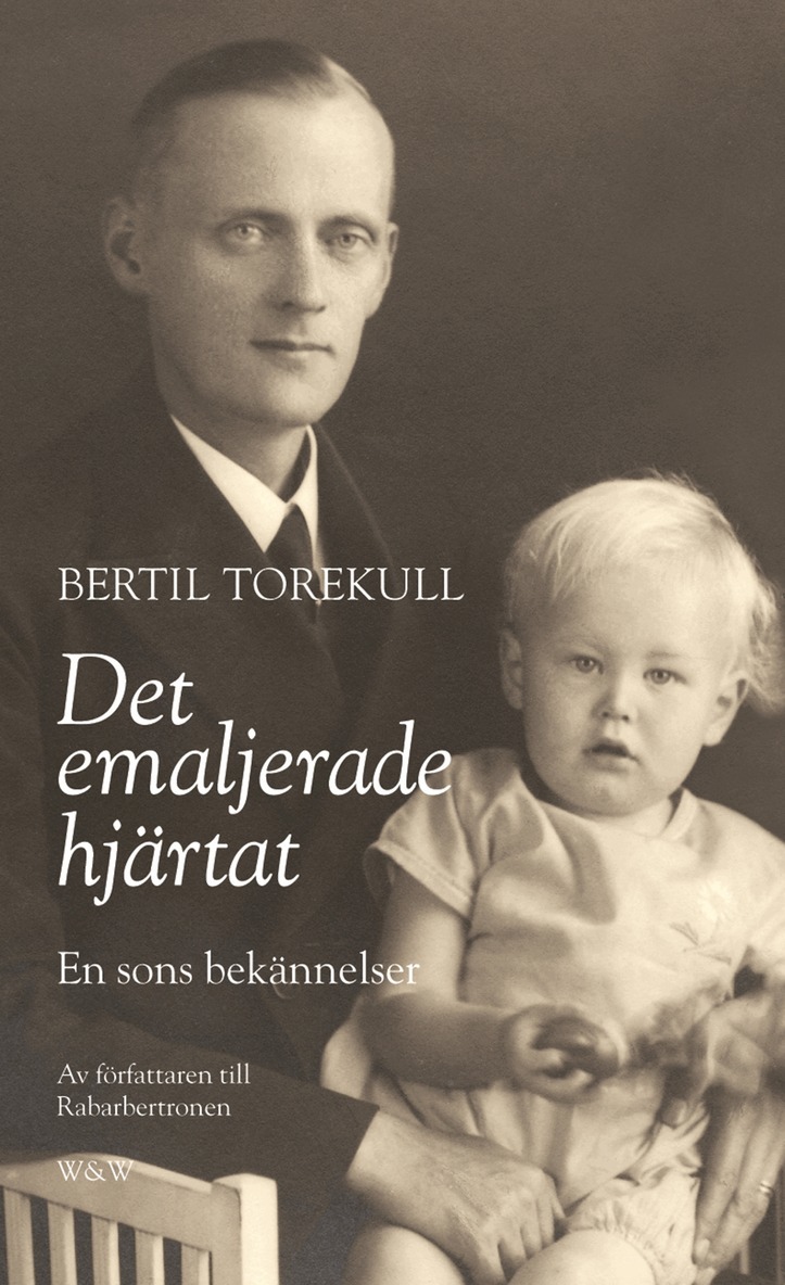 Bertil Torekull - Det emaljerade hjärtat : en sons bekännelser, E-bok