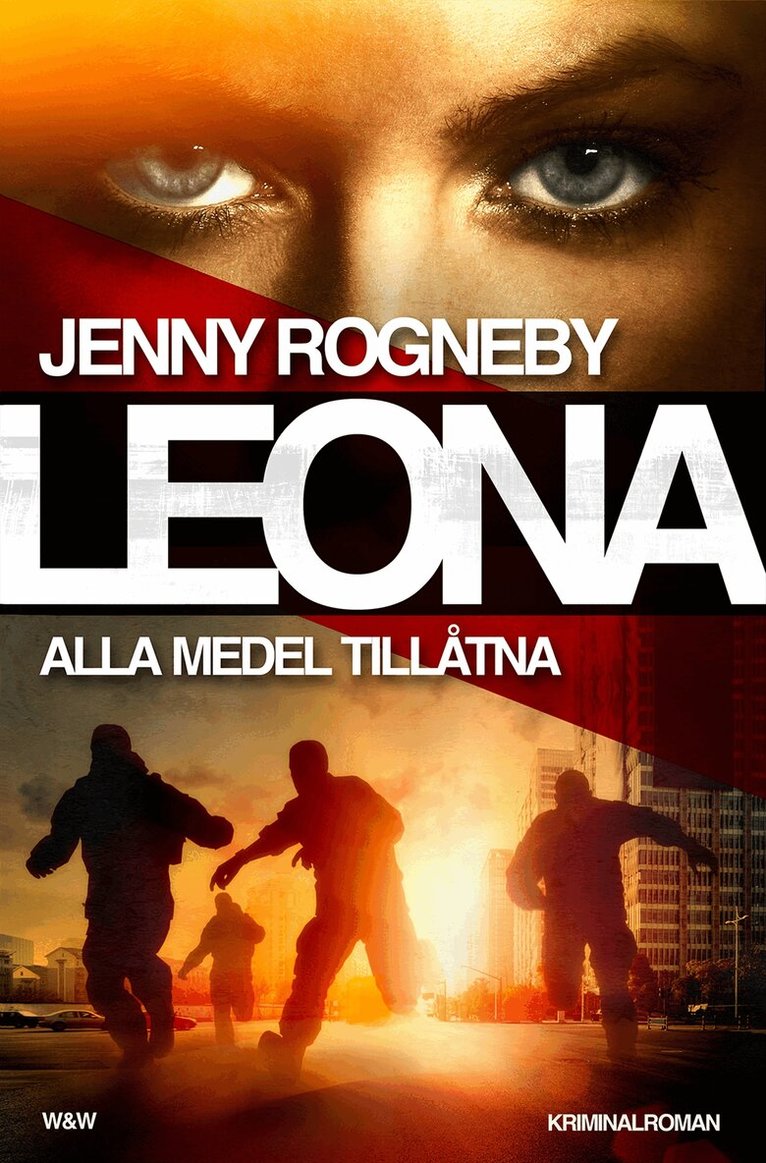 Jenny Rogneby - Leona. Alla medel tillåtna, Inbunden