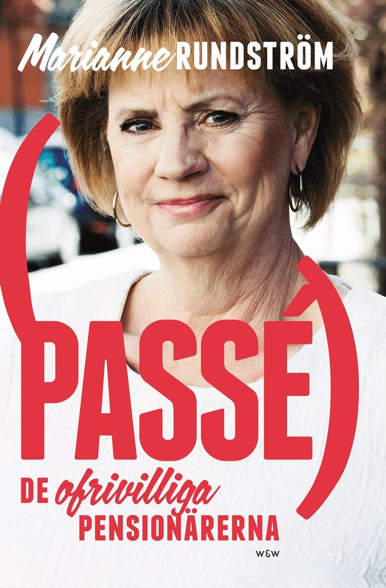 Marianne Rundström - Passé : de ofrivilliga pensionärerna, Inbunden