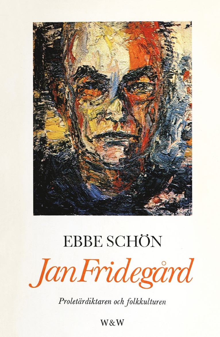 Ebbe Schön - Jan Fridegård : proletärdiktaren och folkkulturen, E-bok