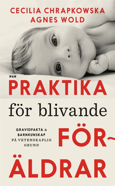 Agnes Wold, Cecilia Chrapkowska - Praktika för blivande föräldrar : gravidfakta och barnkunskap på vetenskaplig grund, E-bok