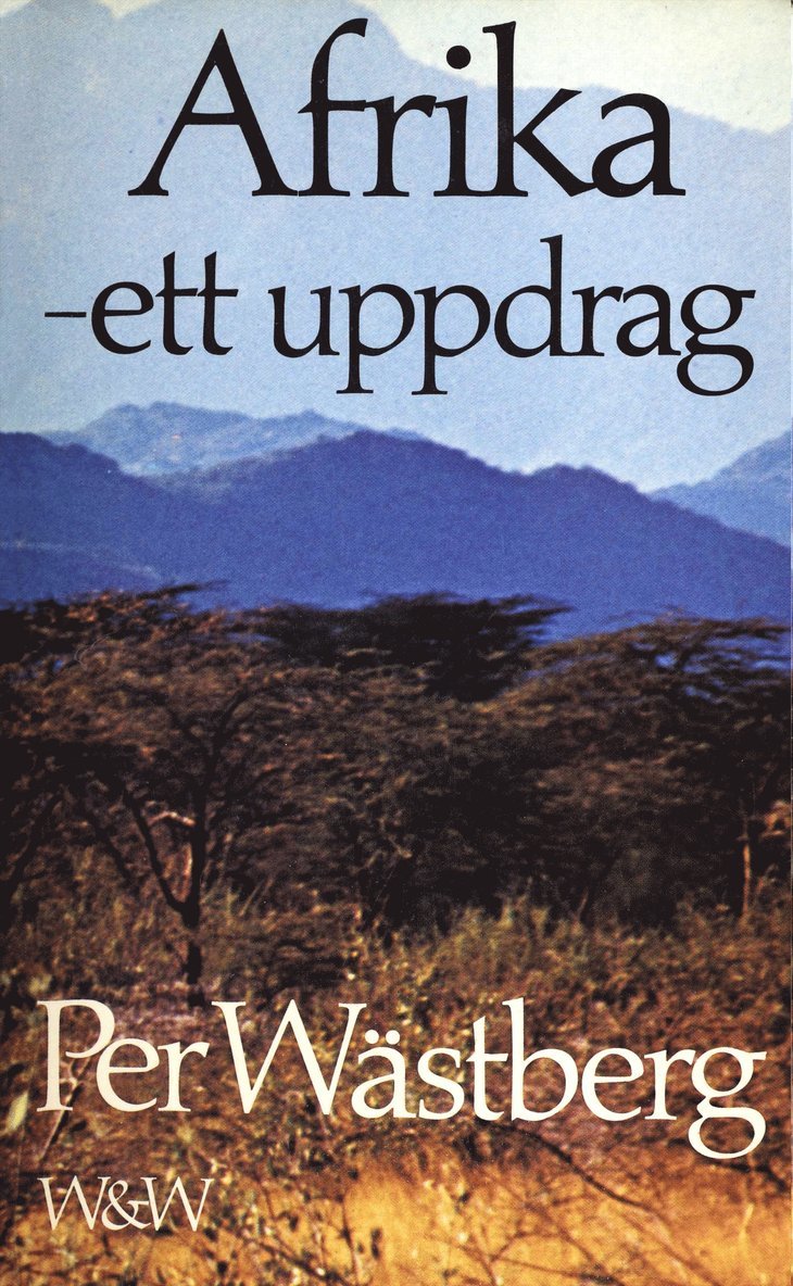 Per Wästberg - Afrika - ett uppdrag : reflexioner, beskrivning, gissningar, E-bok