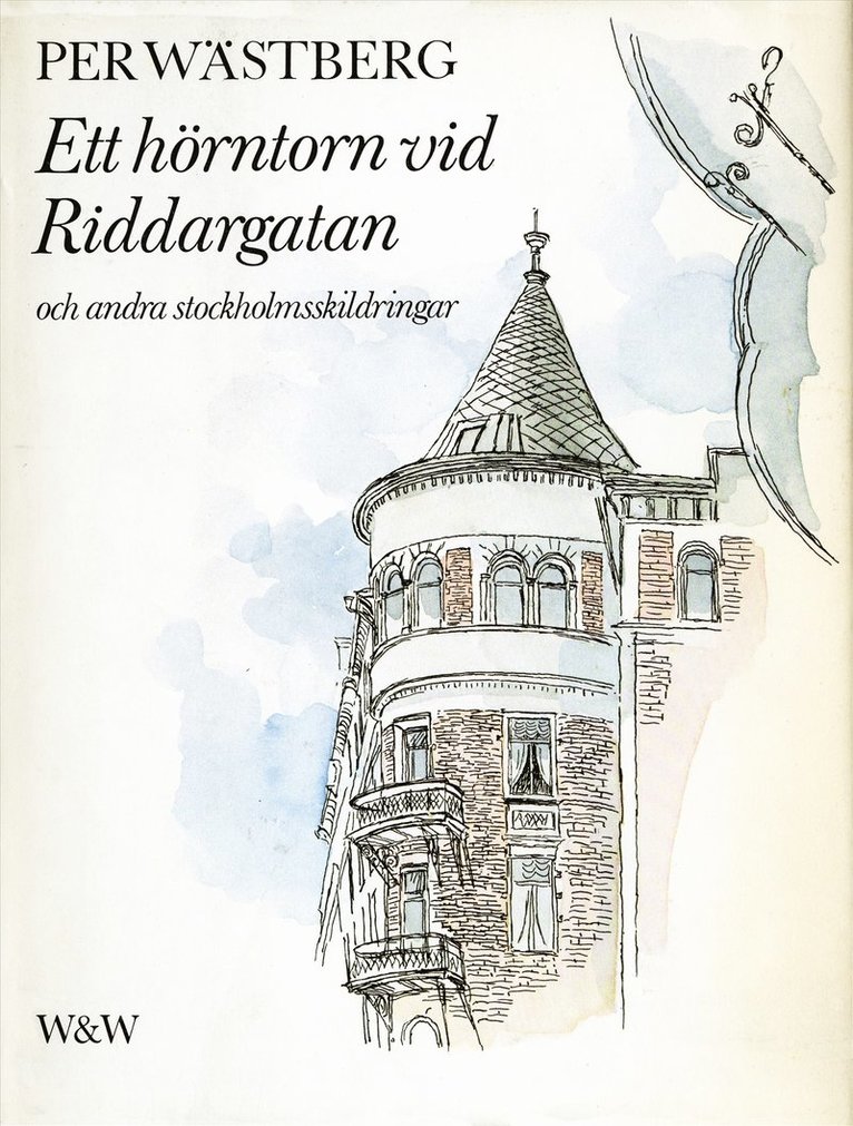 Per Wästberg - Ett hörntorn vid Riddargatan och andra Stockholmskildringar, E-bok