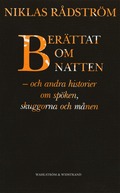 Ber�ttat om natten och andra historier om sp�ken, skuggorna och m�nen : noveller