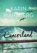 Cancerland - tur & retur : livet som lkare och patient