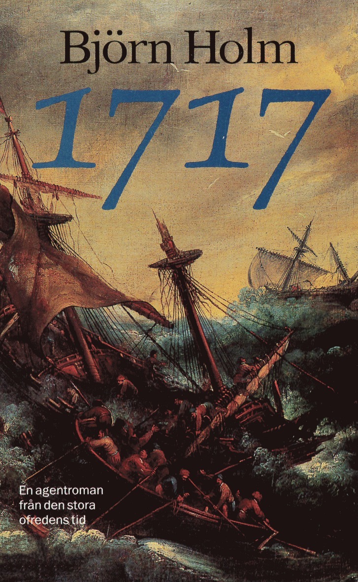 Björn Holm - 1717 : en agentroman från den stora ofredens tid, E-bok