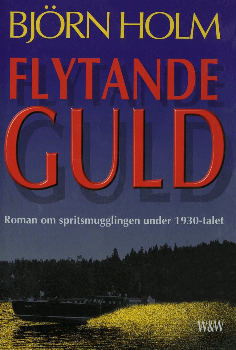 Björn Holm - Flytande guld : roman om spritsmugglingen under 1930-talet, E-bok