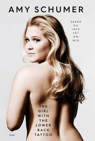 Amy Schumer - The girl with the lower back tattoo  : saker du inte vet om mig, E-bok