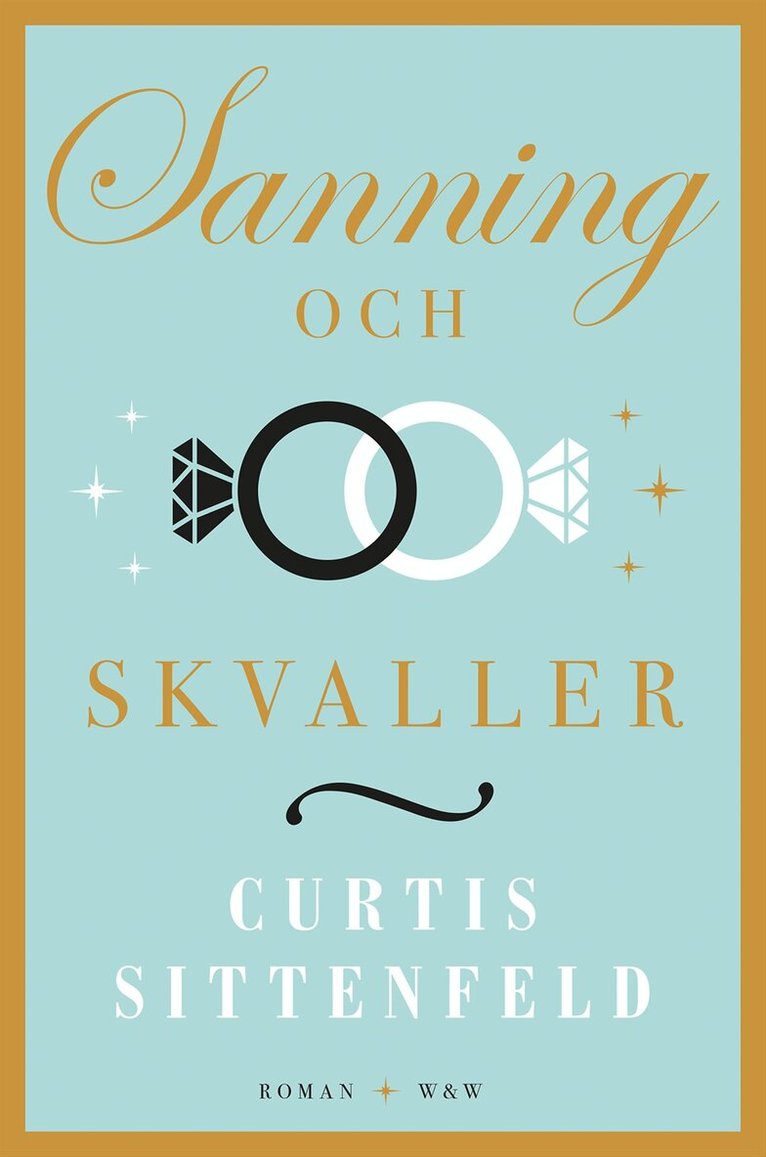 Curtis Sittenfeld - Sanning och skvaller, Inbunden