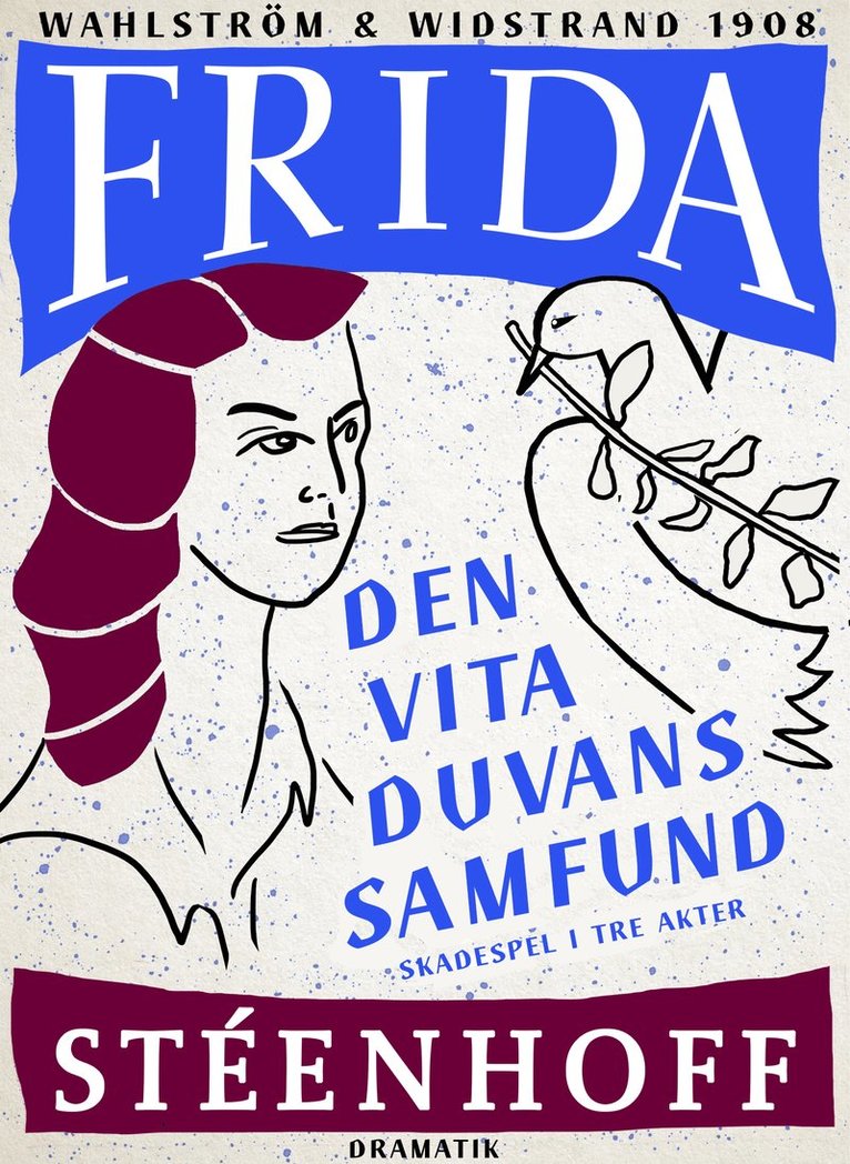 Frida Stéenhoff - Den vita duvans samfund : Skådespel i tre akter, E-bok