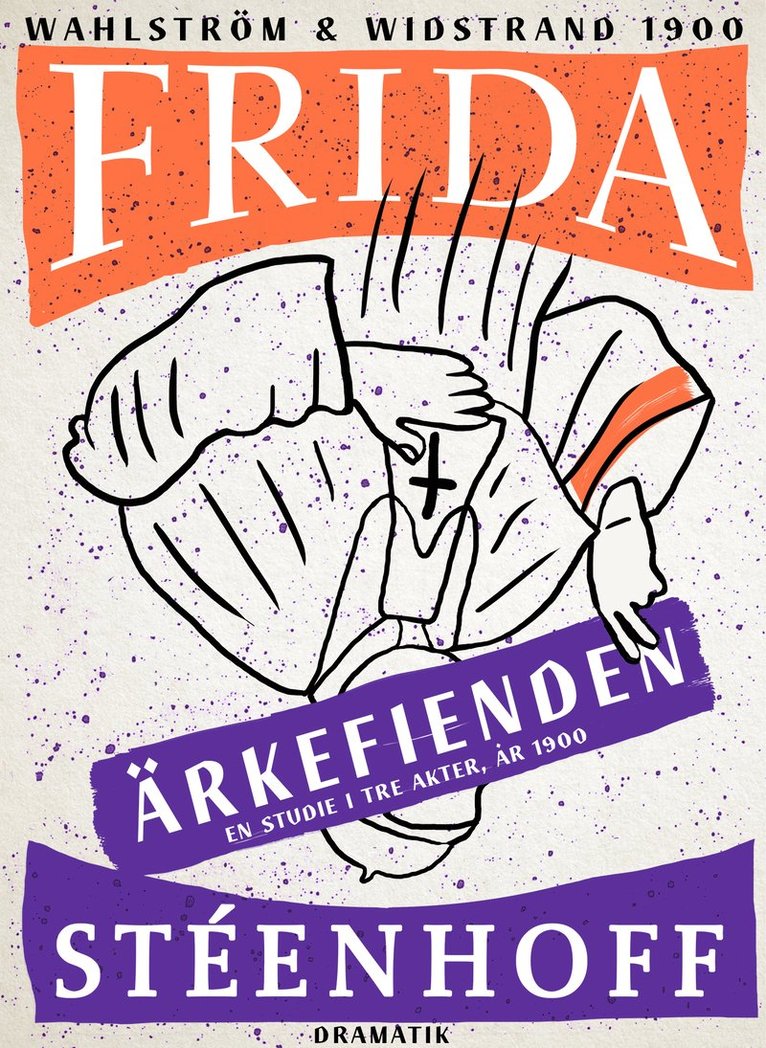 Frida Stéenhoff - Ärkefienden : En studie i tre akter, år 1900, E-bok