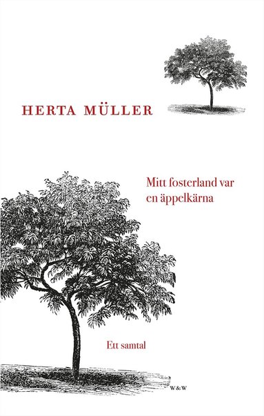 Herta Müller - Mitt fosterland var en äppelkärna : Ett samtal, E-bok