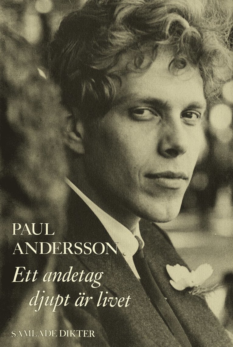 Paul Andersson - Ett andetag djupt är livet : Samlade dikter, E-bok