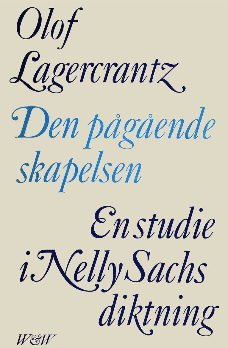 Olof Lagercrantz - Den pågående skapelsen : En studie i Nelly Sachs diktning, E-bok
